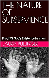 Book "The NATURE of SUBSERVIENCE-Proof of God's Existence in Islam"